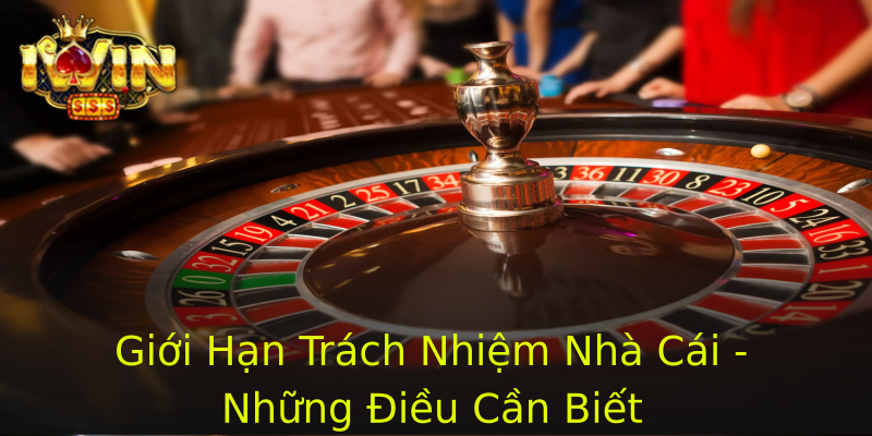 Giới Hạn Trách Nhiệm Nhà Cái - Những Điều Cần Biết Giới Hạn Trách Nhiệm Nhà Cái - Những Điều Cần Biết