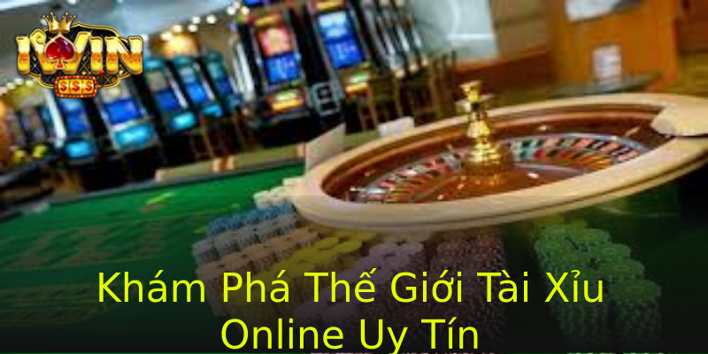 Khám Phá Thế Giới Tài Xỉu Online Uy Tín