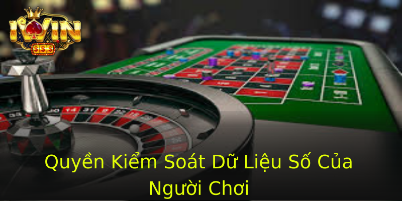 Quyền Kiểm Soát Dữ Liệu Số Của Người Chơi