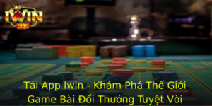 Tai App Iwin Kham Pha The Gioi Game Bai Oi Thuong Tuyet Voi 1